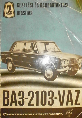 ismeretlen - A VAZ-2103 típusú személygépkocsi kezelési és karbantrtási utasítása