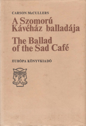 Carson McCullers - A Szomor� K�v�h�z ballad�ja - The Ballad of the Sad Caf�