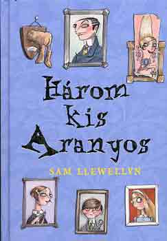 Sam Llewellyn - H�rom kis Aranyos