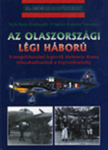 D'Amico, Beale Valentini - Az olaszorszgi lgi hbor (20. szzadi hadtrtnet) - A tengelyhatalmi lgierk trtnete Rma felszabadtstl a fegyverlettelig