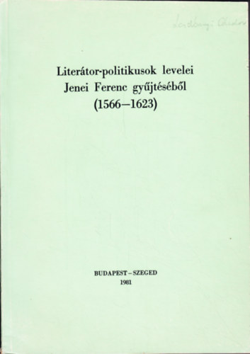 Litertor-politikusok levelei Jenei Ferenc gyjtsbl 1566-1623