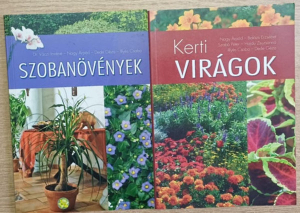 Dr. Váczi Imréné, Nagy Árpád, Dede Géza, Illyés Csaba, Balázs Erzsébet, Szabó Péter, Hajdu Zsuzsanna - 2 db dísznövényes könyv: Szobanövények - Kerti virágok