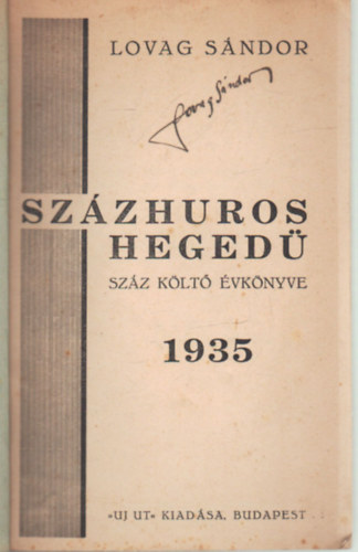 Lovag Sándor - Százhuros hegedü - száz költő évkönyve 1935- aláírt