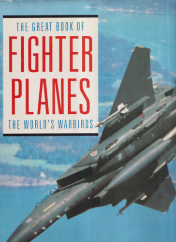 Andy Lightbody . Joe Poyer . Dick Cole - The great book of fighter planes - The world's warbirds