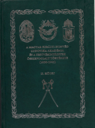 Rada Tibor - A Magyar Királyi Honvéd Ludovika Akadémia és a testvérintézetek összefoglalt története (1830-1945 ) I-II. kötet