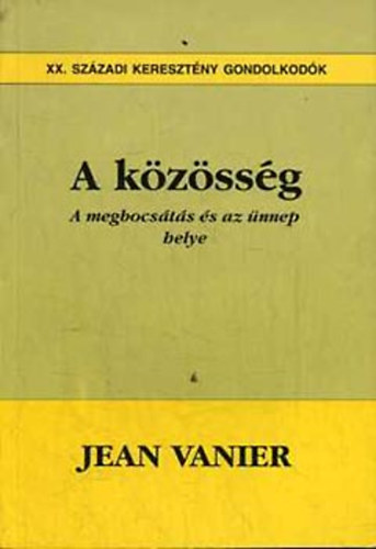 Jean Vanier - A k�z�ss�g (a megbocs�t�s �s az �nnep helye)