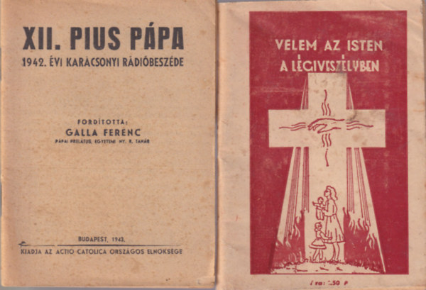 Galla Ferenc - 2 db vallsi fzet: XII. Pius Ppa 1942. vi karcsonyi rdibeszde, Velem az Isten a lgiveszlyben