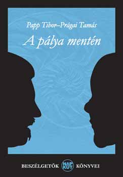 Papp Tibor; Prágai Tamás - A pálya mentén