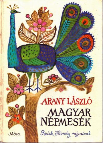 Arany Lszl - Magyar npmesk (Reich Kroly rajzaival)