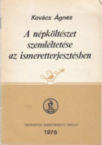 Dr. Kovács Ágnes - A népköltészet szemléltetése az ismeretterjesztésben
