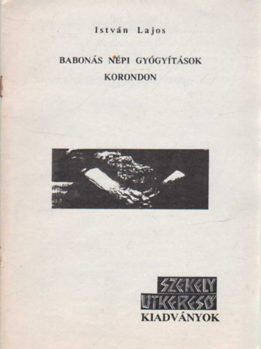 Istv�n Lajos - Babon�s n�pi gy�gy�t�sok Korondon