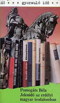 Pomog�ts B�la - Jelenid� az erd�lyi magyar irodalomban (gyorsul� id�)