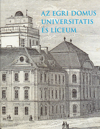 Az egri Domus Universitatis �s L�ceum