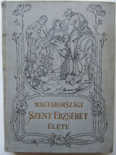 Stolcz Alb�n - Magyarorsz�gi Szent Erzs�bet �lete