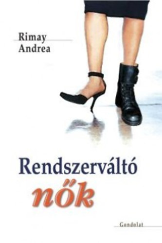 Rimay Andrea - Rendszervlt nk