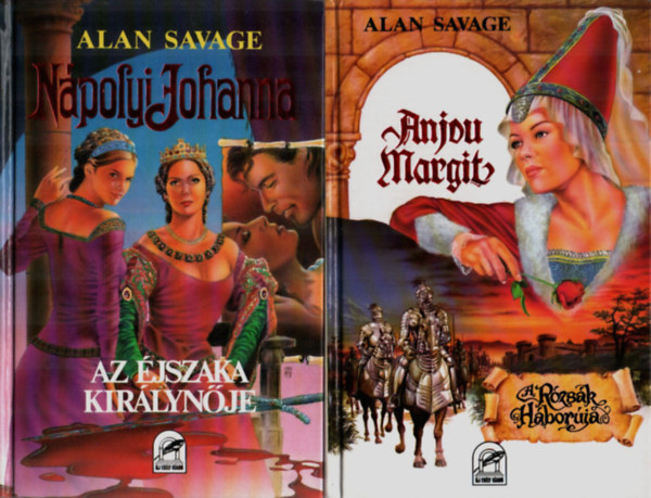 Alan Savage - 2 db Alaln Savage knyv: Anjou Margit A rzsk hborja, Npolyi Johanna Az jszaka kirlynje.