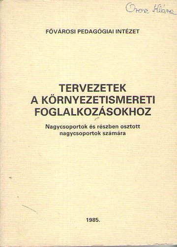 Szentkirlyi Jnosn  (szerk.) - Tervezetek a krnyezetismereti foglalkozsokhoz - Nagycsoportok s rszben osztott nagycsoportok szmra