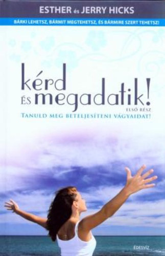 Jerry Hicks Esther Hicks - K�rd �s megadatik