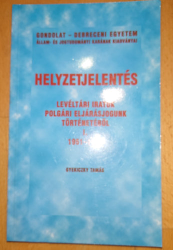 Gyekiczky Tams - Helyzetjelents - Levltri iratok polgri eljrsjogunk trtnetbl I. - 1951-1958