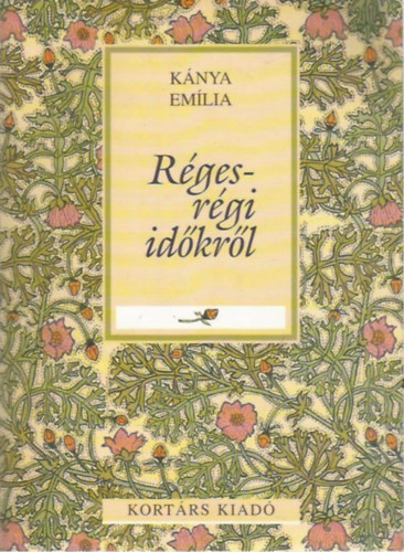 Kánya Emília - Réges-régi időkről