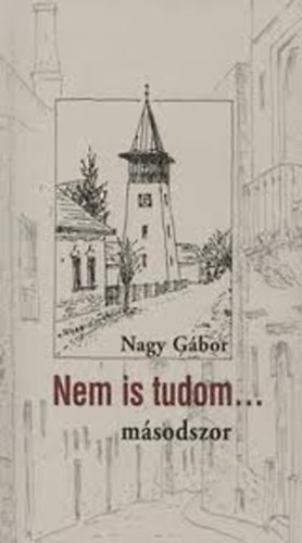 Nagy G�bor - Nem is tudom... m�sodszor