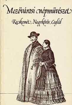 Nov�k L�szl� - Mez�v�rosi n�pm�v�szet-Kecskem�t, Nagyk�r�s, Cegl�d