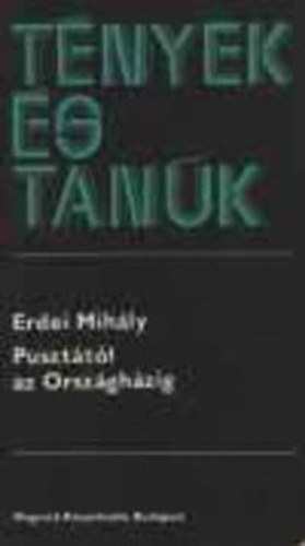 Erdei Mihály - Pusztától az Országházig