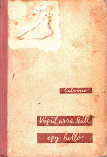 Italo Calvino - V�g�l arra sz�ll egy holl� (Novell�k, Sz�sz Endre illusztr�ci�ival)