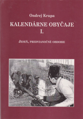 Ondrej Krupa - Kalendrne Obycaje I.