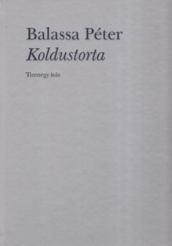Szerz Balassa Pter Szerkeszt Lakatos Istvn - Koldustorta - Tizenegy rs - Dediklt