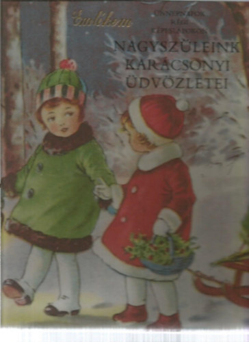 ismeretlen - Nagyszleink karcsonyi dvzletei - nnepnapok rgi kpeslapokon (francia)