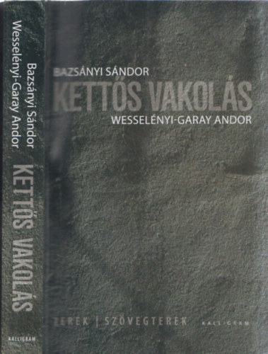 Wesselnyi-Garay Andor; Bazsnyi Sndor - Ketts vakols
