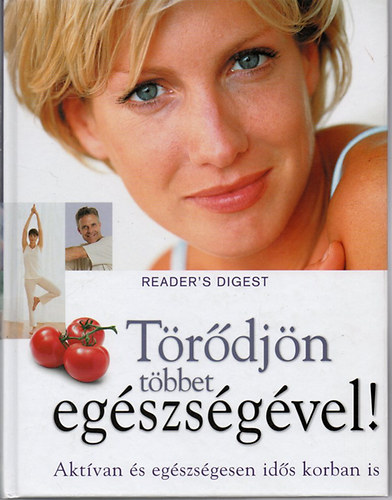 Rácz Ildikó (szerk.) - Törődjön többet egészségével! (Reader's Digest)