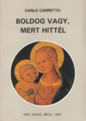 Carlo Carretto - Boldog vagy, mert hitt�l