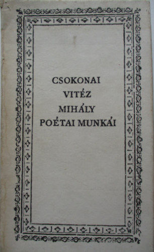 Csokonai Vit�z Mih�ly - Csokonai Vit�z Mih�ly po�tai munk�i I-VII.