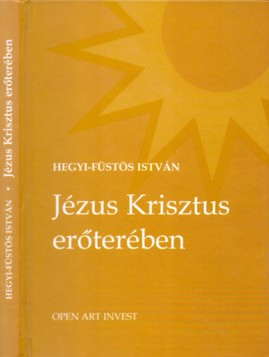 Hegyi-F�st�s Istv�n - J�zus Krisztus er�ter�ben