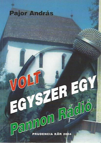 Pajor Andr�s - Volt egyszer egy Pannon R�di�