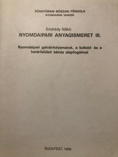 Dr. Endrdy Ildik - Nyomdaipari anyagismeret