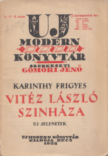 Karinthy Frigyes - Vit�z L�szl� sz�nh�za (�j jelenetek)- I. kiad�s