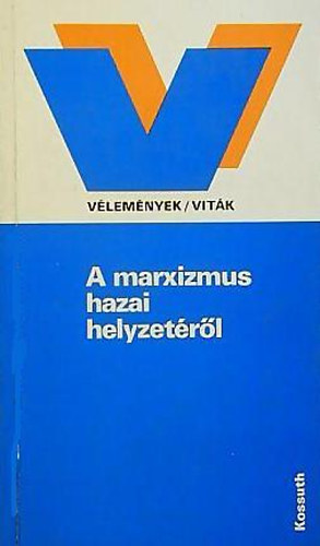 Szerdahelyi Istvn; Vrs T. Kroly  (szerk.) - A marxizmus hazai helyzetrl (Vlemnyek/vitk)