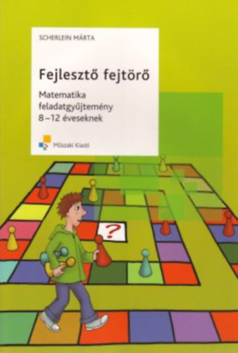 Scherlein Mrta - Fejleszt fejtr - Matematika feladatgyjtemny 8-12 veseknek