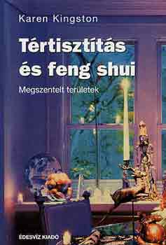 Karen Kingston - Tértisztítás és feng shui