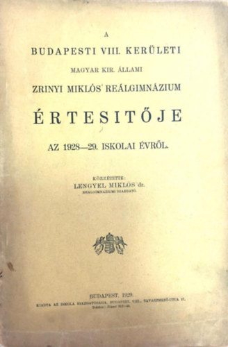 Lengyel Miklós - A Budapesti VIII. kerületi Magyar Kir. Állami Zrínyi Miklós Reálgimnázium értesitője Az 1928 - 29. iskolai évről.