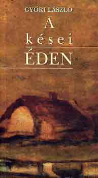 Gy�ri L�szl� - A k�sei �den
