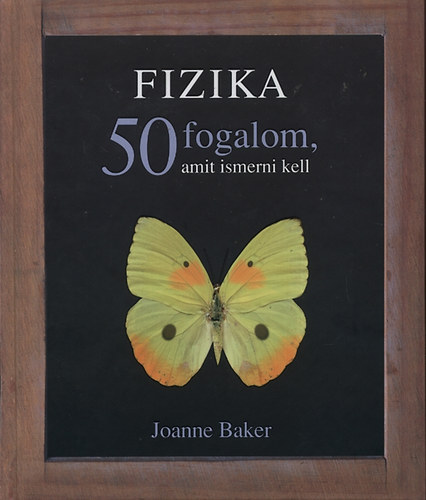 Joanne Baker - Fizika - 50 fogalom, amit ismerned kell