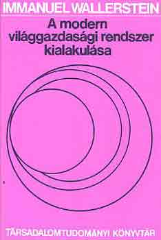 Immanuel Wallerstein - A modern vil�ggazdas�gi rendszer kialakul�sa