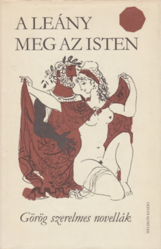 Helikon Kiad - A leny meg az isten    (Grg szerelmes novellk)