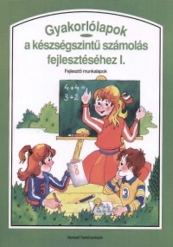 Dr. Bern�thn� Nagy �gnes - Gyakorl�lapok a k�szs�gszint� sz�mol�s fejleszt�s�hez I.