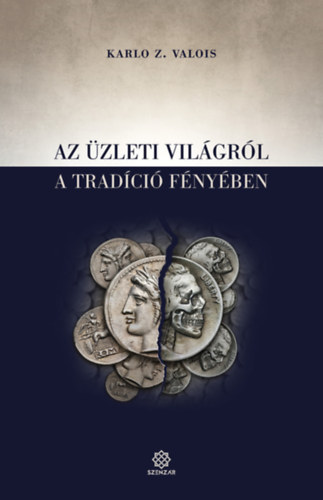 Karlo Z. Valois - Az zleti vilgrl a tradci fnyben