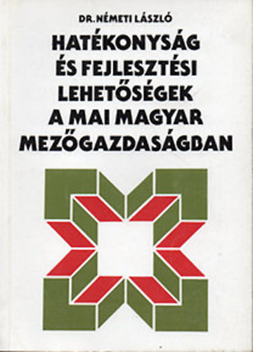 Dr. Nmeti Lszl - Hatkonysg s fejlesztsi lehetsgek a mai magyar mezgazdasgban